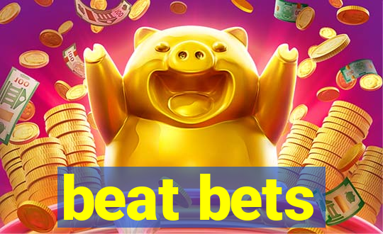 beat bets